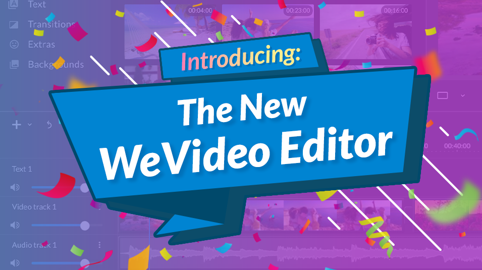 Introducing the New WeVideo Editor for Multimedia Creation